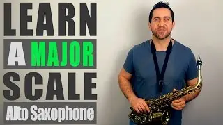 A Major Scale - Alto Saxophone Lesson