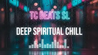Deep Spiritual Chill 🌿 | Relax & Focus Music by TC BEATS SL