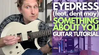 Something About You от Eyedress и Dent May Guitar Tutorial — уроки игры на гитаре со Стюартом!