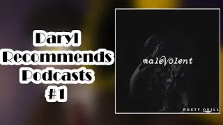 Malevolent l Daryl Recommends Podcasts 1