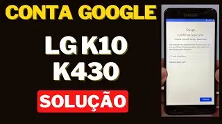 Remover conta google LG K10 k430