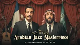 ​🇫🇷 Arabian Jazz Masterpiece: Oud Meets Parisian Swing (ManOUDche) feat. Ney Flute