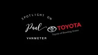 Spotlight on Paul Vanmeter - Toyota of Bowling Green - 20 Year Employee