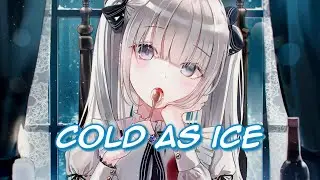 ♪Nightcore♪ → Cold As Ice (Lyrics)