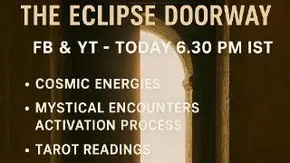 ECLIPSE DOORWAY : COSMIC ENERGIES | MYSTICAL ENCOUNTERS ECLIPSE ACTIVATION | LIVE TAROT