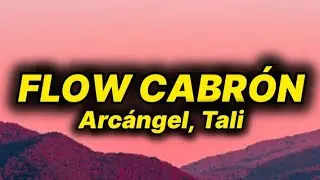 Arc&aacute;ngel, Tali - Flow Cabr&oacute;n (lyrics/letra)