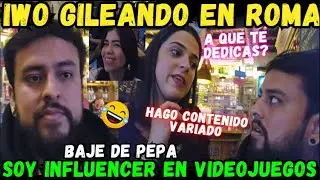 🤣CHOLIWO GILEANDO EN ROMA🔥SOY INFLUENCER Y HAGO CONTENIDO VARIADO😂
