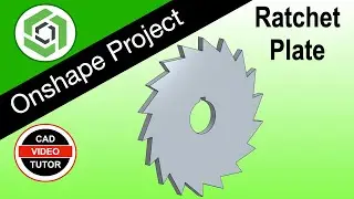 RATCHET PLATE - Learn Onshape 3D Modeling NOW - Step by Step Project Tutorial for beginners