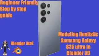 Modeling Realistic Samsung Galaxy S25 ultra in Blender 3D | Beginner friendly | Step by step guide