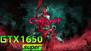 The Chant | GTX 1650 Super | 1080p Performance Test