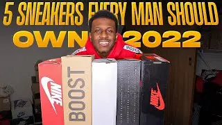 5 SNEAKERS EVERY MAN SHOULD OWN IN 2022!!!