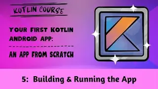 Your First Kotlin Android App, Episode 05: Building & Running the App