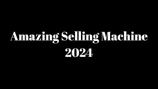 Amazing Selling Machine 2024
