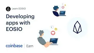Coinbase Earn: Developing apps with EOSIO (Lesson 5 of 5)