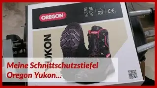Meine neuen Schnittschutzstiefel Oregon Yukon