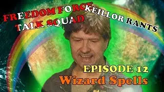Freedom Force - Keillor Rants - Wizard Spells - Ep 12