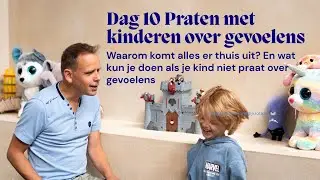 Dag 10  Waarom komt alles er thuis uit? En wat kun je doen als je kind niet praat over gevoelens