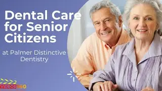 Dental care for senior citizens at Palmer Distinctive Dentistry