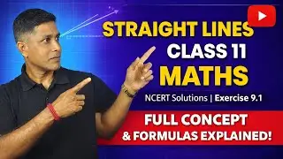 Straight Lines Class 11 Maths | Exercise 9.1 NCERT Solutions | Full Concept & Formulas Explained