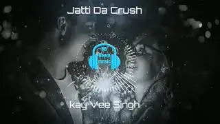 Jatti Da Crush (8D AUDIO) Kay Vee Singh l Nisha Bhatt l 8D Boom Music l