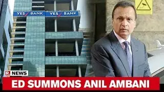 ED Summons Anil Ambani In Probe Against Yes Bank Co-Founder Rana Kapoor; Ambani Seeks Time