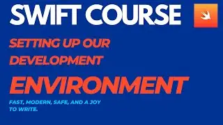 Swift Course: Setting up our development environment