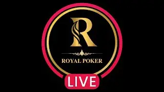🛑TRỰC TIẾP | R-HIGH ROLLER | ROYAL POKER CLUB
