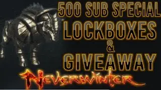 Neverwinter | 500 Sub Special - 100 Lockbox Opening & Giveaway!