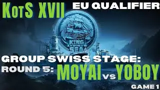 KotS XVII EU Qualifier: Group Swiss Stage: Round 5: MOYAI vs YOBOY (Game 1)