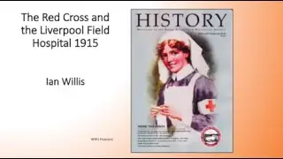 Dr Ian Willis - The Red Cross and the Liverpool Field Hospital 1915