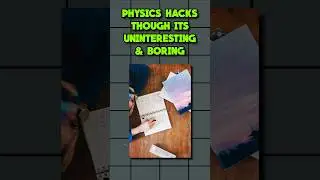 🔎 PHYSICS HACKS Through Its UNINTERESTING & BORING 📚