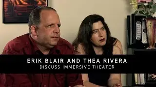 Erik Blair and Thea Rivera on Working in Immersive Theater