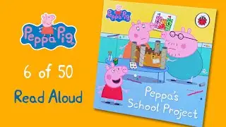 Book 6 of 50 - Peppa's School Project - Peppa Pig  Collection. Read aloud for toddlers and children.