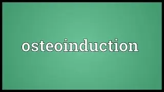 Osteoinduction Meaning