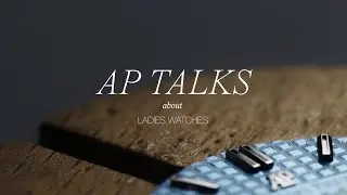 Ladies Watches / AP Talks / AUDEMARS PIGUET