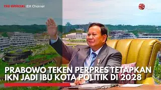 Prabowo Teken Perpres Tetapkan IKN Jadi Ibu Kota Politik di 2028  | IDX UPDATE