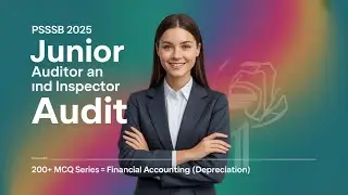 PSSSB 2025 | Junior Auditor & Inspector Audit | Depreciation MCQ | Inspector Audit Preparation