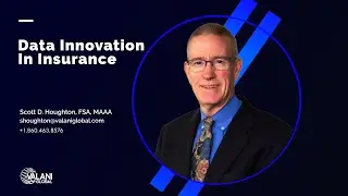 Consulting Actuary, Scott Houghton, presents Data Innovation in Insurance Products | Valani Global