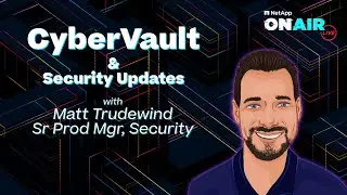 CyberVault & Security Updates | NetApp ONAIR