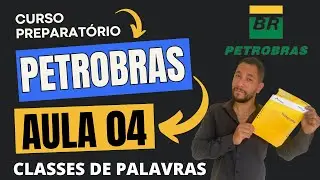 [CURSO PETROBRAS 2024] AULA 04 | CLASSES DE PALAVRAS PARA O CONCURSO DA PETROBRAS 2024