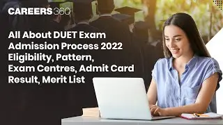 All About DUET Exam | Admission Process 2022 | Eligibility, Exam Pattern, Admit Card, Result