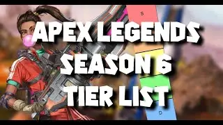 *NEW* SEASON 6 Tier List (Apex Legends)