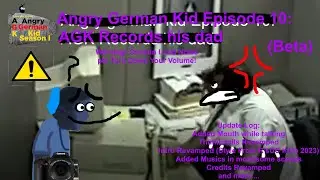 Angry german kid Episode 10: AGK records his dad (TURN DOWN YOUR VOLUME!) (Beta)
