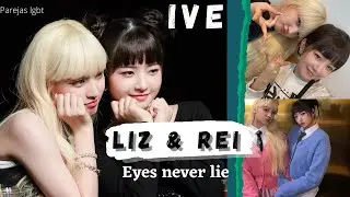 Lizrei || Eyes Never Lie || Infinity || Liz × Rei || IVE