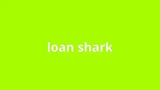 what is the meaning of loan shark