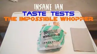 Insane Ian Taste Tests: The Impossible Whopper
