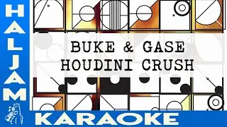 Buke & Gase - Houdini Crush (karaoke)