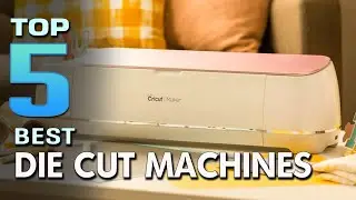Top 5 Best Die Cut Machines Review in 2023