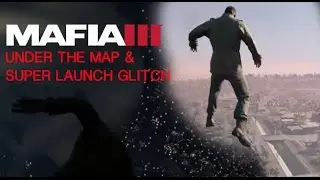 Mafia 3 Under the Map & Super Launch Glitch