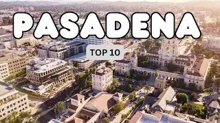 10 Best Things to do in Pasadena, California